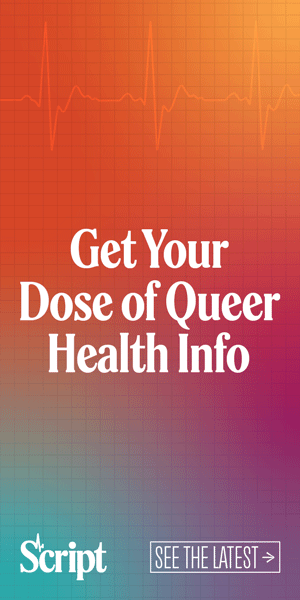 Get your dose of queer health info at Script.Health